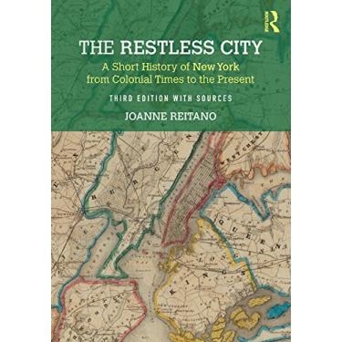 Imagem de The Restless City: A Short History of New York from Colonial Times to the Present (English Edition)
