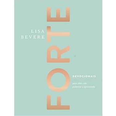 Imagem de Forte: Devocionais Para Uma Vida Poderosa E Apaixonada