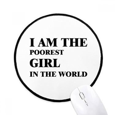 Imagem de DIYthinker Tapete de mouse I Am The Poorest Girl Desktop Office Tapete redondo para computador
