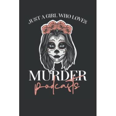 Imagem de Just a Girl Who Loves Murder Podcasts: Lined Notebook Planner for Writing | 6” x 9”
