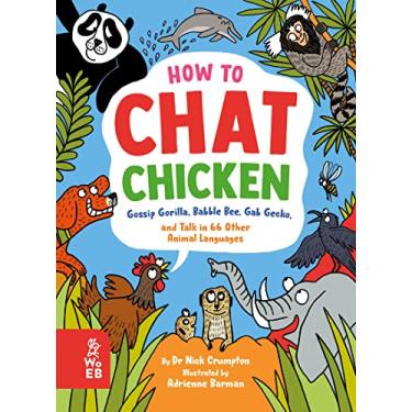 Imagem de How to Chat Chicken, Gossip Gorilla, Babble Bee, Gab Gecko and Talk in 66 Other Animal Languages: Your guide to the language of cats, dogs, elephants, dolphins, bees and lots more!