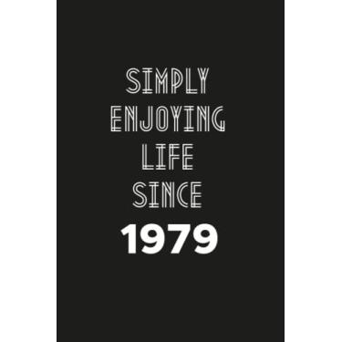 Imagem de Simply enjoying Life Since 1979: Birthday gift Notebook with Lined Pages For women, Men, Travellers Born in 1979