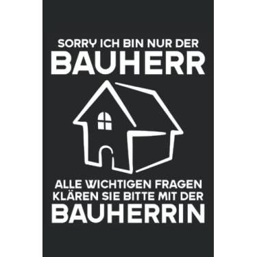 Imagem de Bauherr Bauherrin Hausbau Richtfest Bauherren Notizbuch 6x9 (ca. A5) 120 Seiten liniert: Bauherr Bauherrin Hausbau Richtfest Bauherren Notizbuch 120 ... fürs Büro, Schule und Uni oder Universität