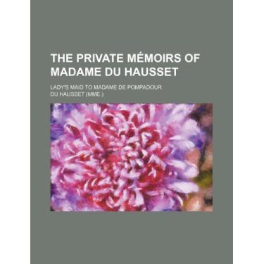Imagem de The private mémoirs of Madame Du Hausset; lady's maid to Madame de Pompadour