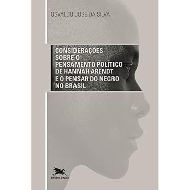 Imagem de Considerações sobre o pensamento político de Hannah Arendt e o pensar do Negro no Brasil