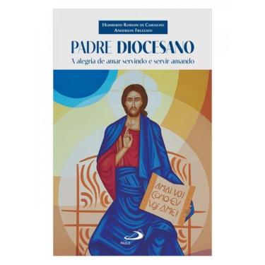 Imagem de Padre Diocesano - A Alegria De Amar Servindo E Servir Amando
