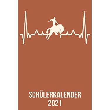 Imagem de Schülerkalender 2021: DIN A5 Kalender von 01/2021-12/2021 1 Tag = 1 Seite mit großem Tageskalender und großartiger Übersicht. Monatsübersicht, ... / Rodeo Pferd Reiter heartbeat herzschlag