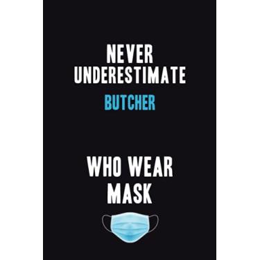 Imagem de Never Underestimate Butcher Who Wear Mask: Motivational : 6X9 unlined 120 pages Notebook writing journal