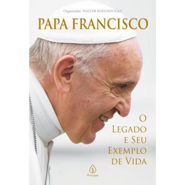 Imagem de Livro - Papa Francisco: O legado e seu exemplo de vida