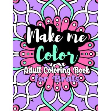 Imagem de Make Me Color: Adult Coloring Book for Brats