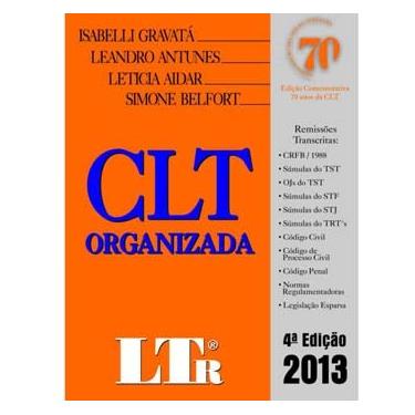 Imagem de Livro - CLT Organizada - 4ª Edição 2013 - Isabelli Gravatá, Leandro Antunes, Leticia Aidar e Simone Belfort - Editora LTr
