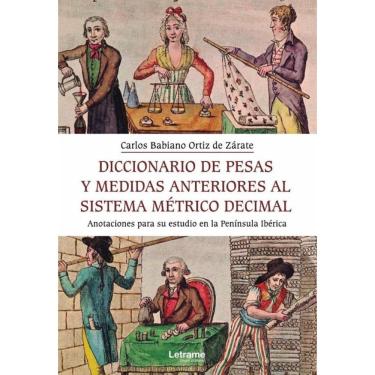 Imagem de Diccionario de pesas y medida anteriores al sistema métrico decimal. Anotaciones para su estudio en