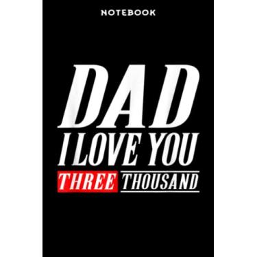 Imagem de Notebook Dād Ī Lōvē Yōū Thrēē Thōūsānd Fāmilÿ Gift Dād Ī Will 3000 Mēmē: 6" x 9", over 100 pages/Lined Journal,Appointment,Task Manager,Money,Stylish Paperback