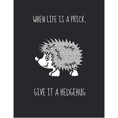 Imagem de When Life Is A Prick, Give It A Hedgehug: Hourly Desk Planner For To-Do Lists And Pomodoro Technique