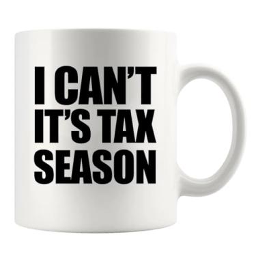 Imagem de I Can't It's Tax Season Contabilidade Presentes Para Contador Pai Mãe Namorado Namorada Marido Esposa Tio Colega de Trabalho CPA Caneca de Cerâmica 325 ml Branca