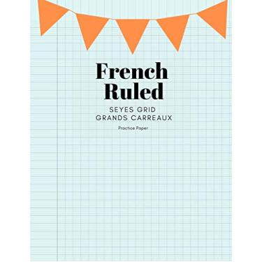 Imagem de French Ruled Seyes Grid Grands Carreaux Practice Paper: Perfect Bound Notebook for Handwriting, Penmanship, Caligraphy