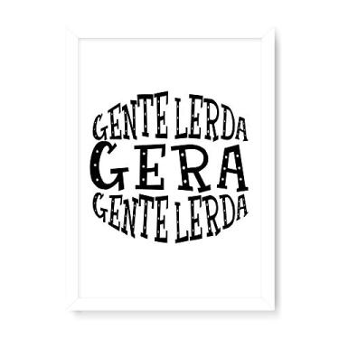 Imagem de Arte Maníacos Quadro Decorativo Gente Lerda Gera Gente Lerda Fundo Branco - 23x16,25cm (Moldura caixa em laca branca)