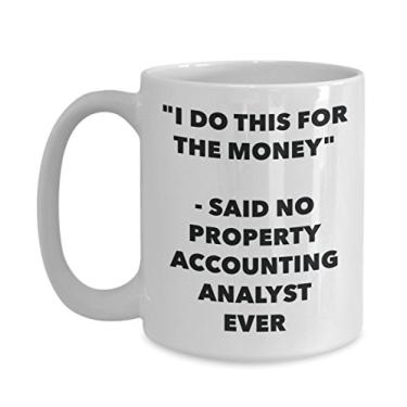 Imagem de Caneca "I Do This for the Money" - Said No Property Analista de Contabilidade Ever - Chá Divertido Copo de Café de Cacau Quente - Novidade, Aniversário, Natal, Aniversário