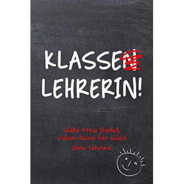 Imagem de Klasse(n) lehrerin!: Personalisiertes liniertes Notizbuch als Geschenk/Abschiedsgeschenk für den Lehrer oder die Lehrerin, 100 Seiten, ca. A5, Geschenk für Frau Stadel