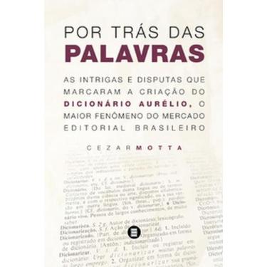 Imagem de Por trás das palavras: as intrigas e disputas que marcaram a criação d