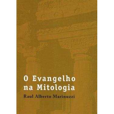 Imagem de O Evangelho na Mitologia - Raul Alberto Marinuzzi - FONTE VIVA
