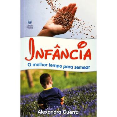 Imagem de Livro - Infância - O Melhor Tempo Para Semear