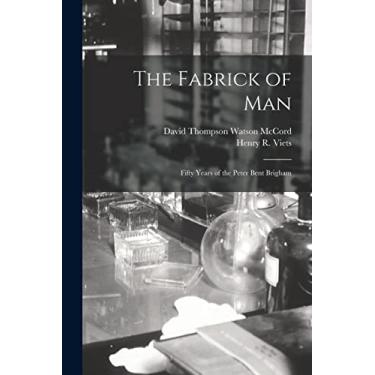 Imagem de The Fabrick of Man: Fifty Years of the Peter Bent Brigham