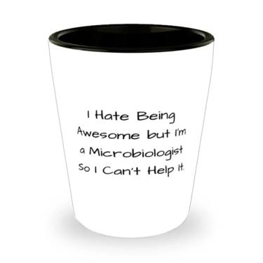 Imagem de Presentes divertidos de microbiólogos, I Hate Being Awesome but I'm a Microbiologist So I Can't Help It, Microbiologist Shot Glass da Team Leader