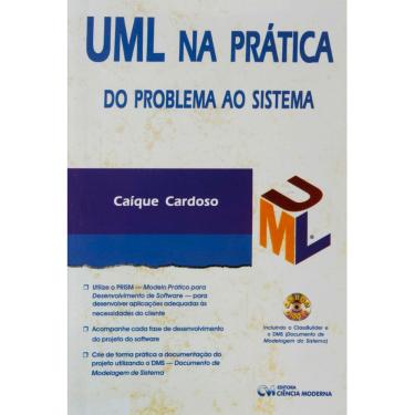 Imagem de Livro - UML Na Prática: Do Problema ao Sistema - Acompanha CD-Rom - Caíque Cardoso