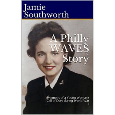 Imagem de A Philly WAVES Story: Memoirs of a Young Woman’s Call of Duty during World War II (English Edition)