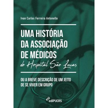 Imagem de Uma História da Associação de Médicos do Hospital São Lucas ou A Breve descrição de um jeito de se viver em grupo