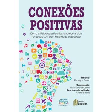 Imagem de Conexões Positivas - Como a Psicologia Positiva favorece a vida no Séc