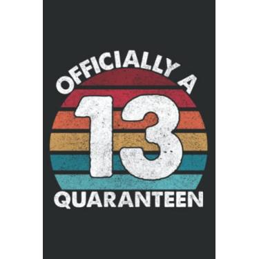 Imagem de 13Th Birthday Officially a Quaransayingn Sayingnager 13 Years Old Good: Lined Notebook: 6" x 9", 100 Pages, Notebook Journal For Lady, Girls And ... Blank Lined Notebook Journal Gift Ideas.
