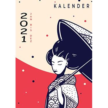 Imagem de Kalender 2021: Wochenplaner zum notieren, organisieren und planen für das Jahr 2021 in DIN A4. Kalender/Terminkalender/Monats- / Tagesübersicht/Kontakt- / Geburtstags listen/China Japan