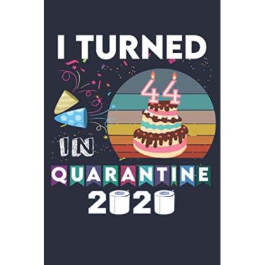 Imagem de I turned 44 in quarantine Journal: 44th birthday 2020 girl boy sunset tee - Lined Notebook/Journal, 110 Pages, 6x9, Soft Cover, Matte Finish