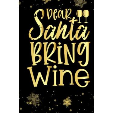 Imagem de Dear Santa Bring Wine.pdf: Special Christmas Lined Notebook For Writing Notes or Journaling