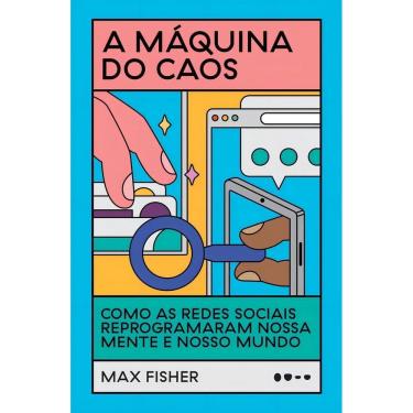 Imagem de A Máquina do Caos - Como as Redes Sociais Reprogramaram Nossa Mente e Nosso Mundo