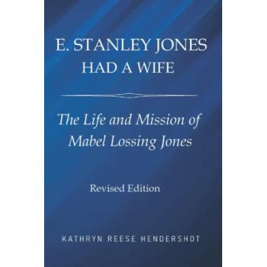 Imagem de E. Stanley Jones Had a Wife: The Life and Mission of Mabel Lossing Jones