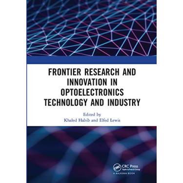 Imagem de Frontier Research and Innovation in Optoelectronics Technology and Industry: Proceedings of the 11th International Symposium on Photonics and ... 2018), August 18-20, 2018, Kunming, China