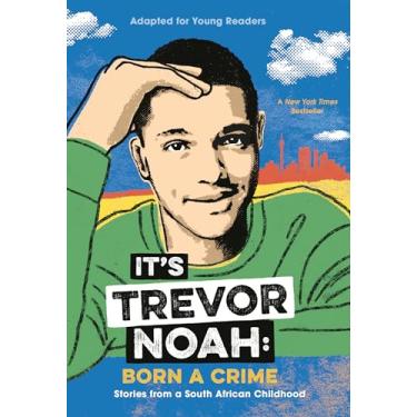 Imagem de It's Trevor Noah: Born a Crime: Stories from a South African Childhood (Adapted for Young Readers)