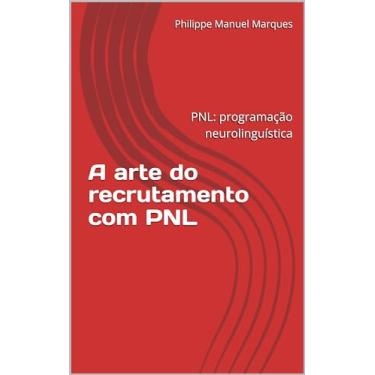 Imagem de A arte do recrutamento com PNL: PNL: programação neurolinguística