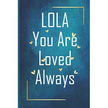 Imagem de LOLA You Are Loved Always - Personalized Name Writing Journal with Love Quotes: Happy Valentines Day, Valentines Day Gift Ideas | Notebook, Loved One Notebook Journal, 110 Pages (6 x 9 Inches)