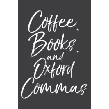 Imagem de Coffee, Books, and Oxford Commas Funny Reading: Journal/Ruled Notebook with Premium Paper, 6" x 9", Inner Pocket, 120 Pages