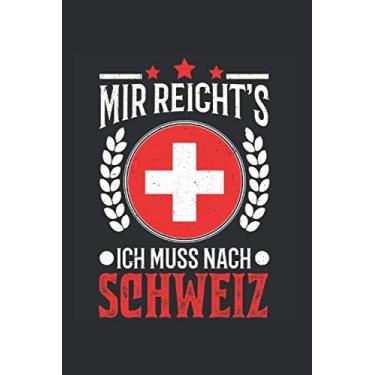 Imagem de Schweiz Reise Notizbuch: Mir reichts Ich muss nach Schweiz Urlaub Geschenk / 6x9 Zoll / 120 gepunktete Seiten