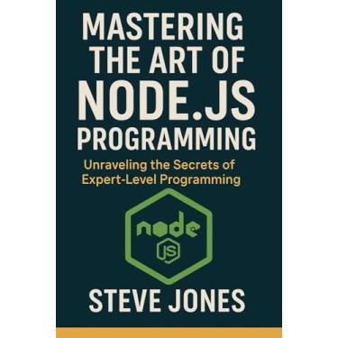 Imagem de Mastering the Art of Node.js Programming: Unraveling the Secrets of Expert-Level Programming