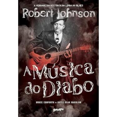 Imagem de A Música do Diabo - A verdadeira história da lenda do blues Robert Johnson