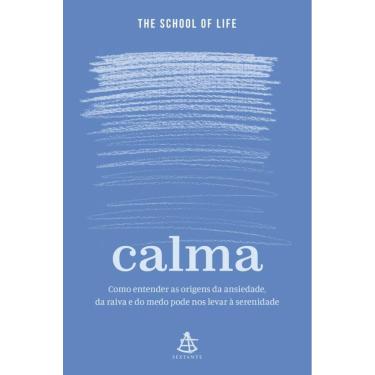 Imagem de Calma: Como entender as origens da ansiedade, da raiva e do medo pode nos levar à serenidade