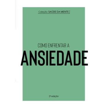 Imagem de Livro - Coleção Saúde da Mente - Como enfrentar a Ansiedade