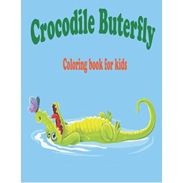 Imagem de Crocodile buterfly coloring book for kids: Alligators And Crocodiles Coloring Book Discover These Pages That Kids & adults Can Color (best gift book for your mates)