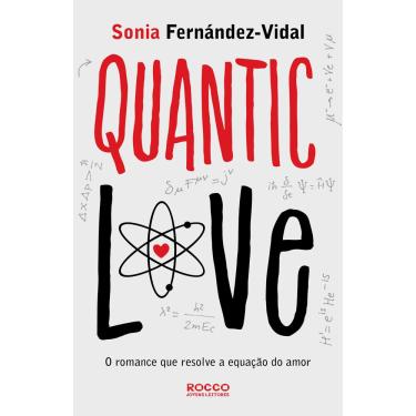 Imagem de Livro - Rocco Jovens Leitores - Quantic Love: o Romance que Resolve a Equação do Amor - Sonia Fernández-Vidal